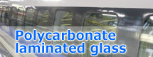 POLYCARBONATE LAMINATED GLASS